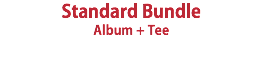 Standard Bundle Album + Tee 