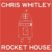chriswhitely_rockethouse