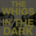 the_whigs_in_the_dark